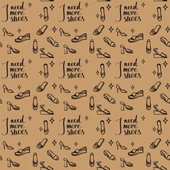 Background of fashion women's shoes. seamless pattern with slogan I need more shoes