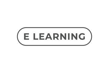 E Learning Button. Speech Bubble, Banner Label E Learning