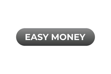 Easy Money Button. Speech Bubble, Banner Label Easy Money