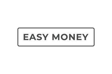 Easy Money Button. Speech Bubble, Banner Label Easy Money