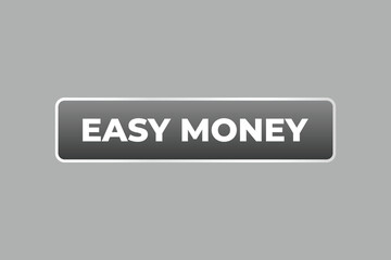 Easy Money Button. Speech Bubble, Banner Label Easy Money