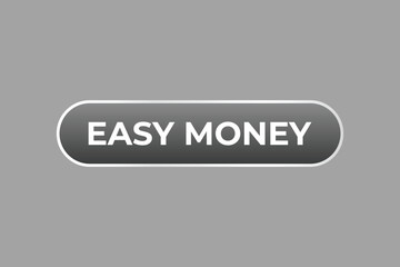 Easy Money Button. Speech Bubble, Banner Label Easy Money