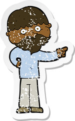 retro distressed sticker of a cartoon bearded man pointing