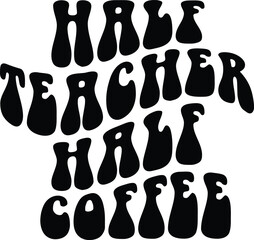 Half Teacher Half Coffee svg,Retro Teacher png,Coffee Lover svg,Funny Teacher Shirt svg,Teacher Gift svg,Back to School Svg,Teacher grow svg,Teacher Life Svg

