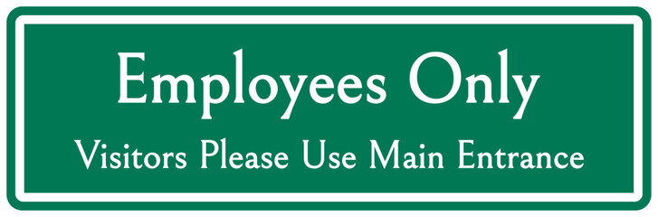 Employee entrance only sign and labels visitors please use main entrance