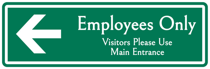 Employee entrance only sign and labels visitors please use main entrance