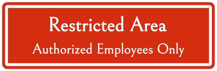 Employee entrance only sign and labels restricted area, authorized employees only