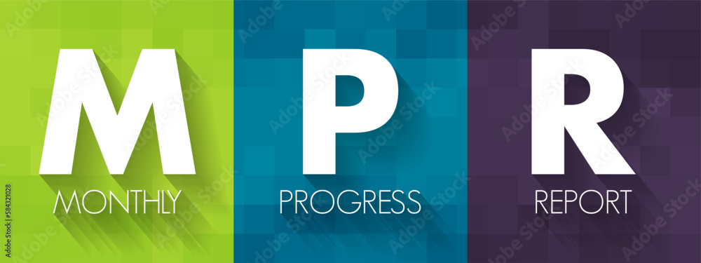 Poster mpr - monthly progress report means the report provided monthly for each project, acronym text conce