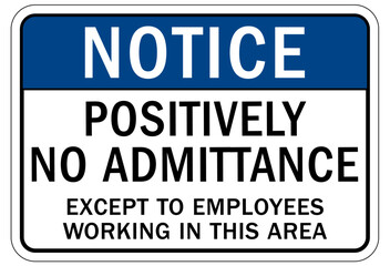 No admittance sign and labels positively no admittance except to employees working in this area