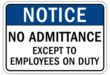 No admittance sign and labels no admittance except to employees on duty
