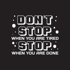 Dont stop when you are tired stop when you are done typography quotes premium vector