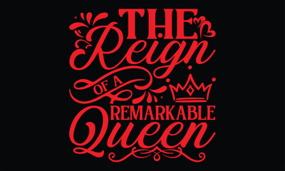 The Reign Of A Remarkable Queen - Victoria Day T Shirt Design, Modern calligraphy, Conceptual handwritten phrase calligraphic, For the design of postcards, svg for posters