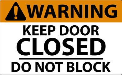 Naklejka na ściany i meble Warning Keep Closed Do Not Block Sign