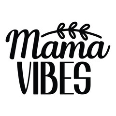 Mama Vibes hand written lettering for Mother's day Greeting Card. Prefect for card invitation, poster, template, banner. Isolated on white background.