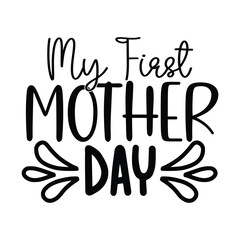 My first Mother's Day - happy Mother’s Day lettering greeting card set. Handmade calligraphy vector illustration. Good for scrap booking, posters, textiles, gifts.