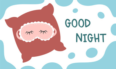 Good night theme banner with cute eye mask, pillow and basic text. Sleep mask with lashes. Vector illustration in flat style. 