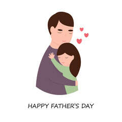 Father's Day greeting card with image of man hugging her little daughter. Vector illustration in cartoon style.