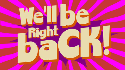 We'll be right back cartoon expression card 4k funny retro