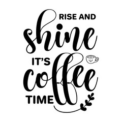 Rise And Shine It s Coffee Time SVG