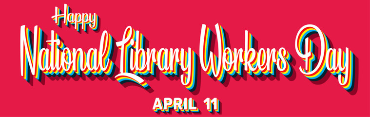 Happy National Library Workers Day, April 11. Calendar of April Retro Text Effect, Vector design