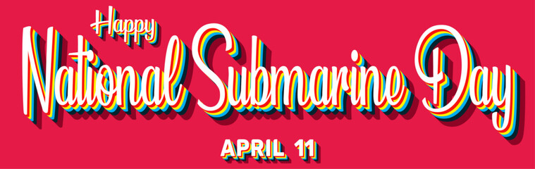 Happy National Submarine Day, April 11. Calendar of April Retro Text Effect, Vector design