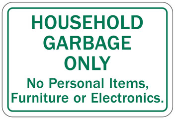 Garbage only sign and labels household garbage only. No personal items, furniture or electronic