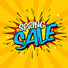 Vector pop art banner huge blowout with expression text Spring Sale, shopping comic text speech bubble. Promotional background, presentation poster. 
