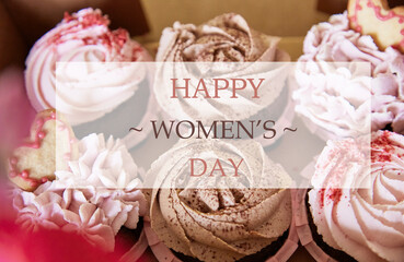 Happy Womens Day text on aesthetic cupcakes. Present, wishing, celebrating holiday International Woman Day