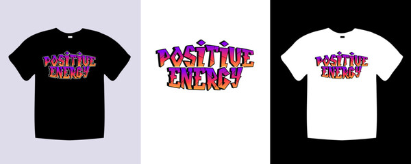 Fototapeta premium Positive Energy typography t shirt lettering quotes design. Template vector art illustration with vintage style. Trendy apparel fashionable with text Positive Energy graphic on black and white shirt