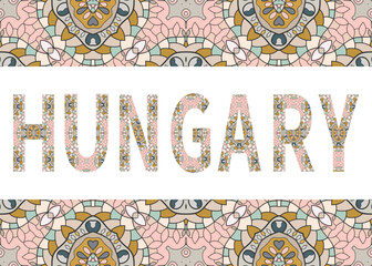 Hungary sign lettering with tribal ethnic ornament. Decorative letters and frame border pattern. Card or Invitation design. Europe travel theme background. Hand drawn vector illustration