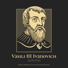 Vasili III Ivanovich (1479-1533) was the Grand Prince of Moscow from 1505 to 1533.