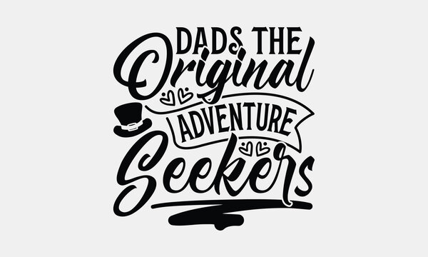 Dads The Original Adventure Seekers - Father's Day T-shirt Design, Dad Quotes SVG, Handmade Calligraphy Vector Illustration, Greeting Card Template with Typography Text.