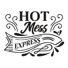 Hot mess express - funny handwritten text, with hearts. Good for greeting card and  t-shirt print, flyer, poster design, mug.
