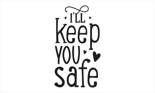 I'll keep you safe SVG design.
