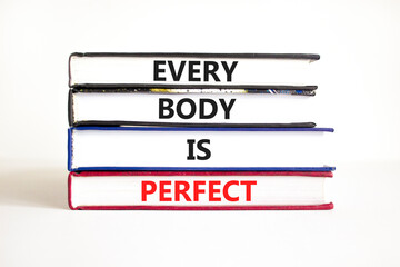 Every body is perfect symbol. Concept words Every body is perfect on books. Beautiful white table white background. Motivational business every body is perfect concept. Copy space.