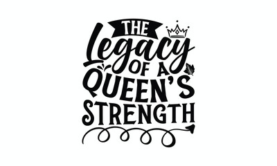 The Legacy Of A Queen’s Strength - Victoria Day T-Shirt Design, Hand lettering illustration for your design, Cut Files for Cricut Svg, Digital Download, EPS 10.