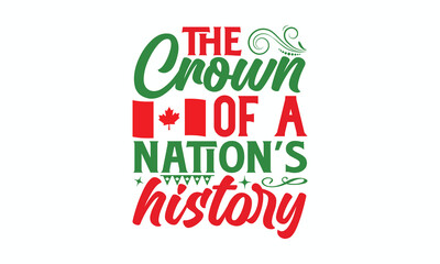 The Crown Of A Nation’s History - Victoria Day T-Shirt Design, Hand lettering illustration for your design, Cut Files for Cricut Svg, Digital Download, EPS 10.