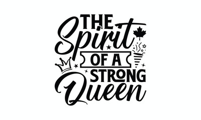 The Spirit Of A Strong Queen - Victoria Day T-Shirt Design, Hand lettering illustration for your design, Cut Files for Cricut Svg, Digital Download, EPS 10.