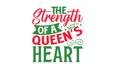 The Strength Of A Queen’s Heart - Victoria Day T-Shirt Design, typography vector, svg files for Cutting, bag, cups, card, prints and posters.