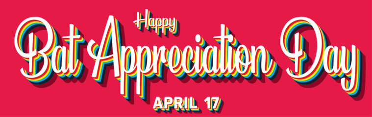 Happy Bat Appreciation Day, April 17. Calendar of April Retro Text Effect, Vector design