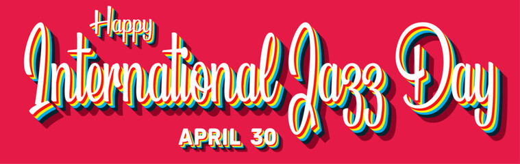 Happy International Jazz Day, April 30. Calendar of April Retro Text Effect, Vector design