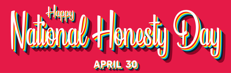 Happy National Honesty Day, April 30. Calendar of April Retro Text Effect, Vector design
