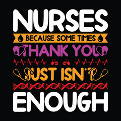 Nurses because some times thank you just isn't enough typography t shirt design 
