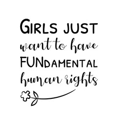 Girls just want to have FUNdamental human rights. Vector Quote
