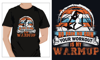 Gym Fitness t-shirts Design NO PAIN NO GAIN YOUR WORKOUT IS MY WARMUP