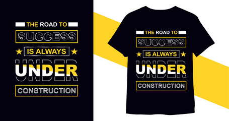 The road to success is always under construction. 
Inspiring Creative Motivation Quote for t-shirt printing vector