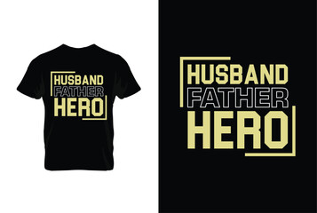 “Husband Father Hero” typography vector father’s quote t-shirt design