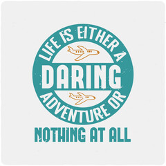 Life is either a daring adventure typography T-shirt Design, Premium Vector