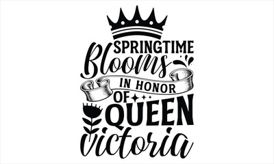 Springtime Blooms In Honor Of Queen Victoria - Victoria Day T Shirt Design, Vintage style, used for poster svg cut file, svg file, poster, banner, flyer and mug.