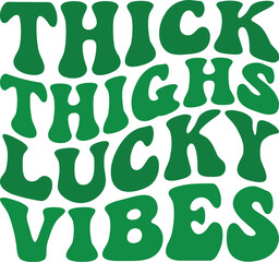 Fototapeta na wymiar Thick Thighs Lucky Vibes ST. Patrick's Day Retro SVG